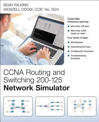 CCNA Routing and Switching 200-125 Network Simulator - Wilkins, Sean, and Odom, Wendell