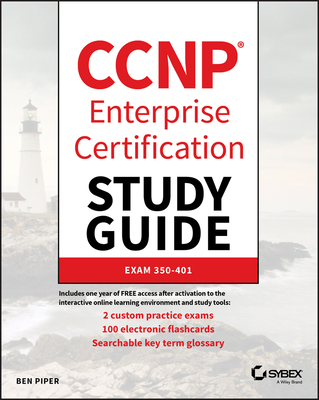 CCNP Enterprise Certification Study Guide: Implementing and Operating Cisco Enterprise Network Core Technologies - Piper, Ben