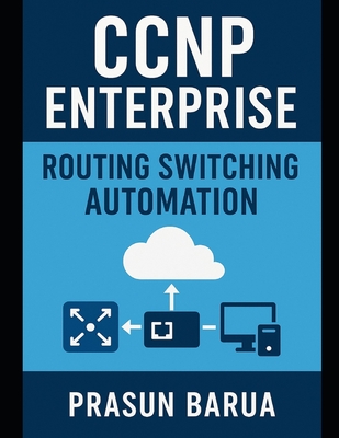 CCNP Enterprise Routing Switching Automation - Barua, Prasun