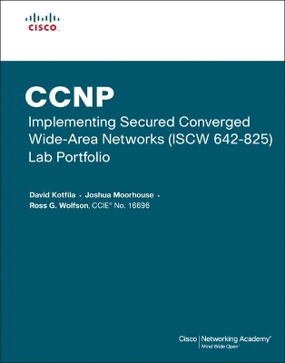 CCNP Implementing Secured Converged WANs (ISCW 642-825) Lab Portfolio - Kotfila, David, and Moorhouse, Joshua, and Wolfson, Ross