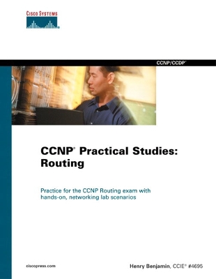 CCNP Practical Studies: Routing - Benjamin, Henry