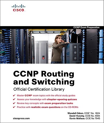 CCNP Routing and Switching Official Certification Library - Odom, Wendell, and Hucaby, David, and Wallace, Kevin, Ccn