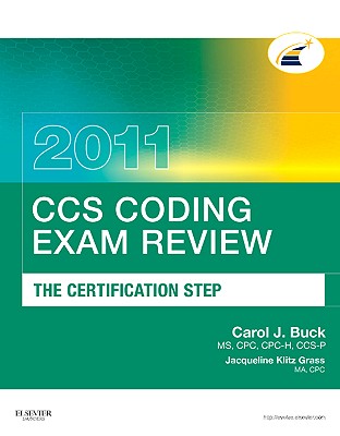CCS Coding Exam Review 2011: The Certification Step - Buck, Carol J, MS, Cpc
