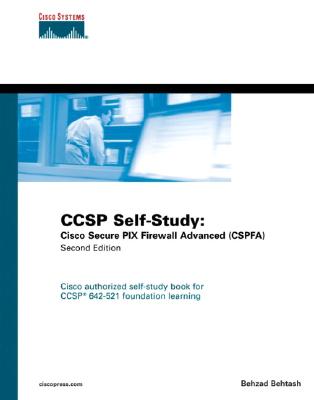 Ccsp Self-Study: Cisco Secure Pix Firewall Advanced (Cspfa) - Behtash, Behzad, and Cisco Systems, Inc, and Cisco Systems Inc