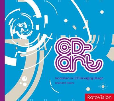 CD-Art: Innovation in CD Packaging Design - Rivers, Charlotte