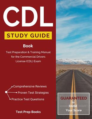 CDL Study Guide Book: Test Preparation & Training Manual for the Commercial Drivers License (CDL) Exam - Tpb Publishing (Editor)