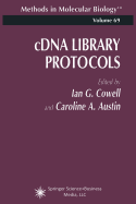 cDNA Library Protocols - Cowell, Ian G. (Editor), and Austin, Caroline A. (Editor)