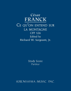 Ce Qu'on Entend Sur La Montagne, Cff 126: Study Score