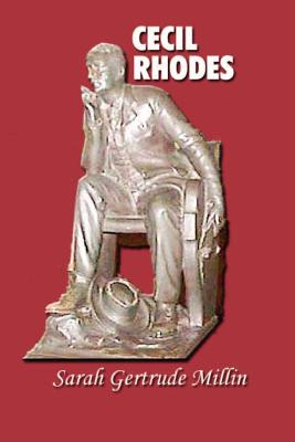 Cecil Rhodes - Millin, Sarah Gertrude