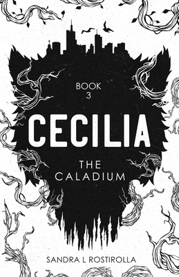 Cecilia: The Caladium - Rostirolla, Sandra L