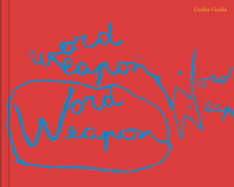 Cecilia Vicu�a: Word Weapons
