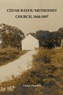 Cedar Bayou Methodist Church, 1844-1897