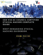 CEH v10: EC-Council Certified Ethical Hacker Complete Training Guide with Practice Questions & Labs