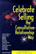 Celebrate Selling: The Relationship-Consultative Way - Crandall, Rick, Ph.D. (Editor)