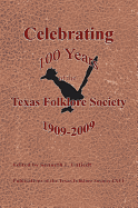 Celebrating 100 Years of the Texas Folklore Society, 1909-2009