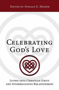 Celebrating God's Love: Living Into Christian Unity and Interreligious Relationships