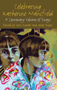 Celebrating Katherine Mansfield: A Centenary Volume of Essays
