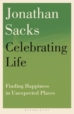 Celebrating Life: Finding Happiness in Unexpected Places - Sacks, Jonathan, Sir