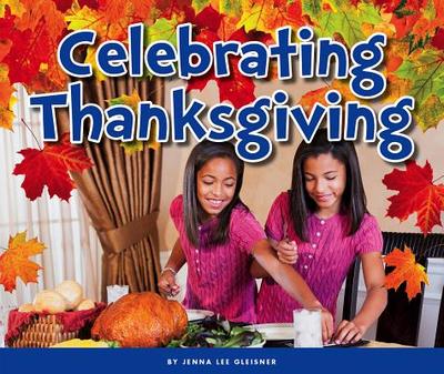 Celebrating Thanksgiving - Gleisner, Jenna Lee
