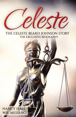 Celeste: The Celeste Beard Johnson Story - Mesiano, W R, and Hall, Nancy