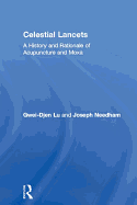 Celestial Lancets: A History and Rationale of Acupuncture and Moxa