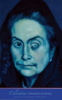Celestina - De Rojas, Fernando, and Peden, Margaret Sayers, Prof. (Translated by), and Gonzalez Echevarria, Roberto (Editor)