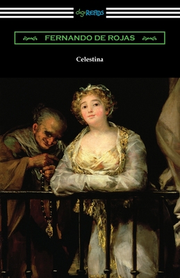 Celestina - Rojas, Fernando de, and Mabbe, James (Translated by), and Fitzmaurice-Kelly, James (Introduction by)