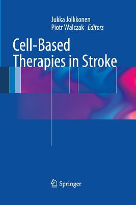 Cell-Based Therapies in Stroke - Jolkkonen, Jukka (Editor), and Walczak, Piotr (Editor)