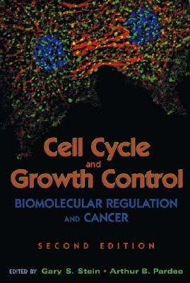 Cell Cycle and Growth Control: Biomolecular Regulation and Cancer - Stein, Gary S (Editor), and Pardee, Arthur B (Editor)