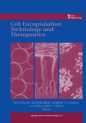 Cell Encapsulation Technology and Therapeutics - K�htreiber (Editor), and Chang, T M S (Foreword by), and Lanza, Robert P (Editor)