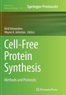 Cell-Free Protein Synthesis: Methods and Protocols - Alexandrov, Kirill (Editor), and Johnston, Wayne A (Editor)