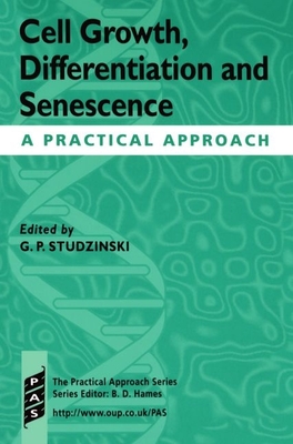 Cell Growth, Differentiation and Senescence: A Practical Approach - Studzinski, George P (Editor)