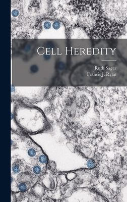 Cell Heredity - Sager, Ruth, and Ryan, Francis J 1916-