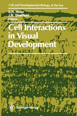 Cell Interactions in Visual Development - Hilfer, S Robert (Editor), and Sheffield, Joel (Editor)