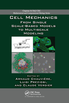 Cell Mechanics: From Single Scale-Based Models to Multiscale Modeling - Chauvi�re, Arnaud (Editor), and Preziosi, Luigi (Editor), and Verdier, Claude (Editor)