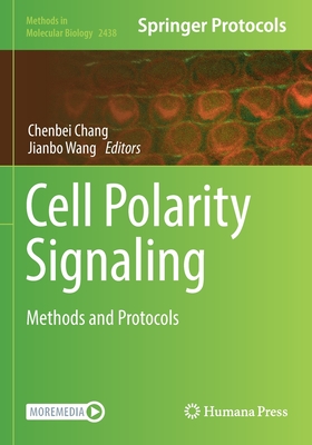 Cell Polarity Signaling: Methods and Protocols - Chang, Chenbei (Editor), and Wang, Jianbo (Editor)