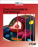 Cell Press Reviews: Core Concepts in Cell Biology