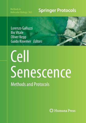 Cell Senescence: Methods and Protocols - Galluzzi, Lorenzo (Editor), and Vitale, Ilio (Editor), and Kepp, Oliver (Editor)