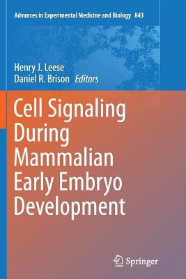 Cell Signaling During Mammalian Early Embryo Development - Leese, Henry J (Editor), and Brison, Daniel R (Editor)
