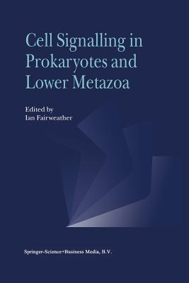 Cell Signalling in Prokaryotes and Lower Metazoa - Fairweather, I. (Editor)
