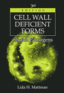 Cell Wall Deficient Forms: Stealth Pathogens