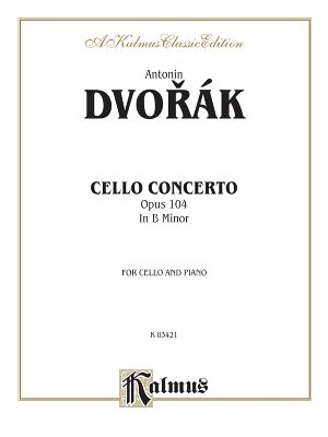 Cello Concerto, Op. 104 - Dvor�k, Anton�n (Composer)