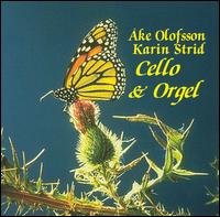 Cello & Orgel - �ke Olofsson (cello); Karin Strid (organ)