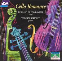 Cello Romance - Bernard Gregor-Smith (cello); Yolande Wrigley (piano)