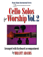 Cello Solos for Worship, Vol. 2: Arranged with Keyboard Accompaniment