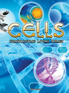 Cells: Constructing Living Things