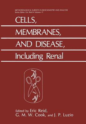 Cells, Membranes, and Disease, Including Renal: Including Renal - Reid, E (Editor), and Cooke, G M W (Editor), and Luzio, J P (Editor)