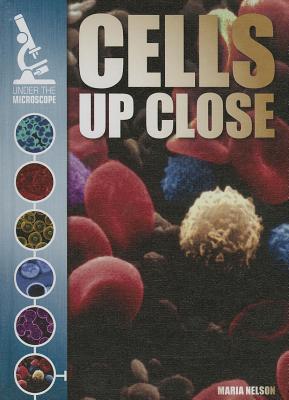 Cells Up Close - Nelson, Maria