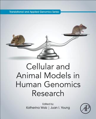 Cellular and Animal Models in Human Genomics Research - Walz, Katherina (Volume editor), and Young, Juan I. (Volume editor)