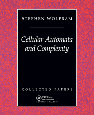 Cellular Automata And Complexity: Collected Papers - Wolfram, Stephen